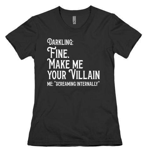Make Me Your Villain Womens T-Shirt