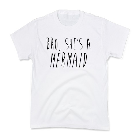 Bro, She's A Mermaid Kids T-Shirt