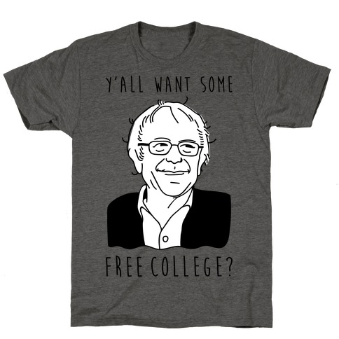 Y'all Want Some Free College Bernie Sanders T-Shirt