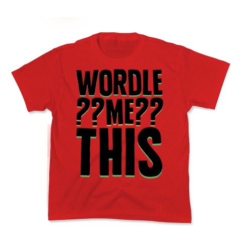 Wordle Me This Parody Kids T-Shirt