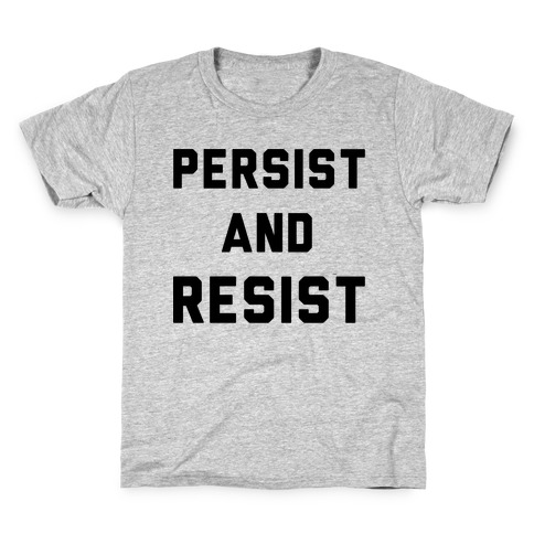 Persist and Resist Kids T-Shirt