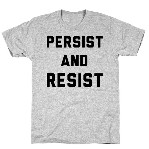 Persist and Resist T-Shirt