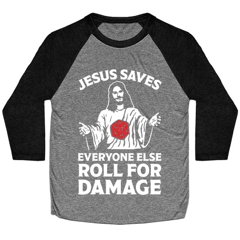 Jesus Saves Everyone Else Roll For Damage Baseball Tee