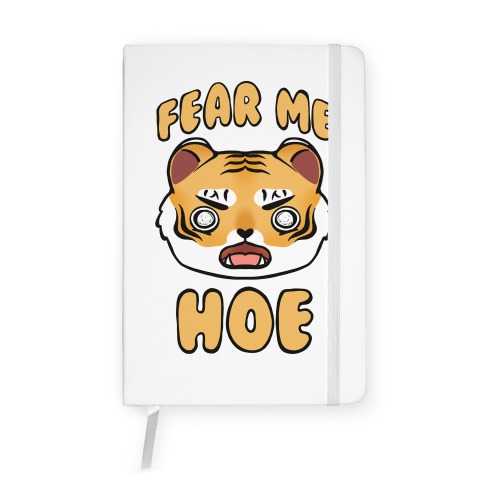 Fear Me Hoe Notebook