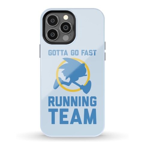 Gotta Go Fast Running Team Phone Case
