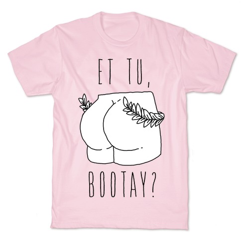 Et Tu, Bootay? T-Shirt