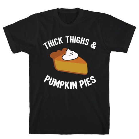Thick Thighs & Pumpkin Pies  T-Shirt