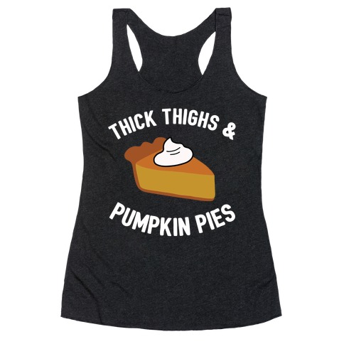 Thick Thighs & Pumpkin Pies  Racerback Tank Top