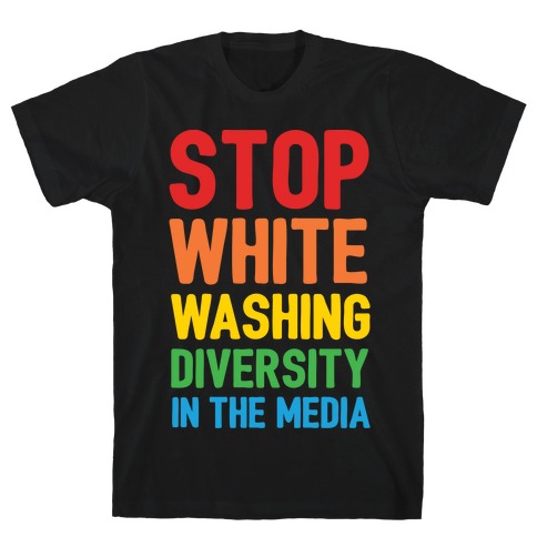 Stop Whitewashing Diversity In The Media White Print T-Shirt
