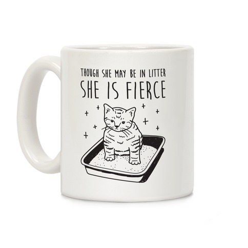 Though She May Be In Litter She Is Fierce Coffee Mug