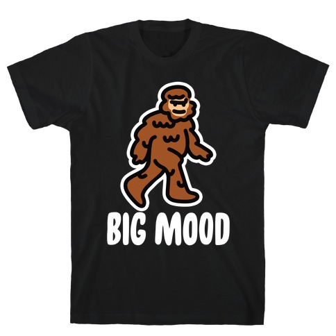 Big Mood Big Foot T-Shirt