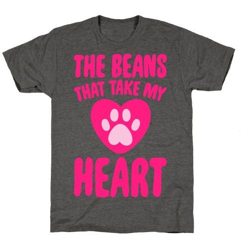 The Beans That Take My Heart T-Shirt