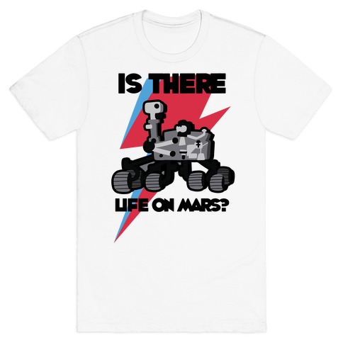 Is There Life on Mars? Mars Rover T-Shirt