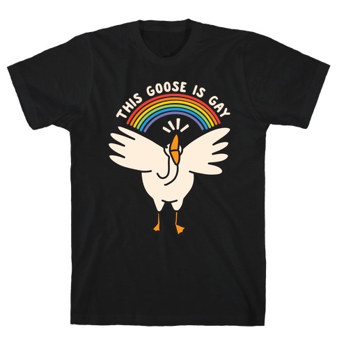 This Goose Is Gay T-Shirt