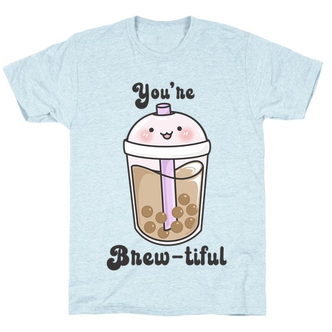 You're Brew-tiful T-Shirt
