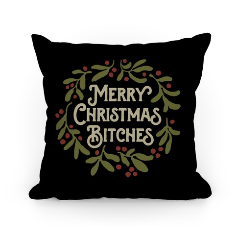 Merry Christmas Bitches Pillow