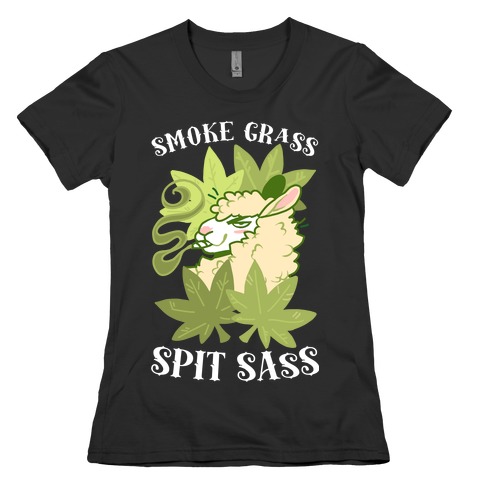 Smoke Grass Spit Sass Womens T-Shirt