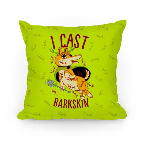 I Cast Barkskin Pillow