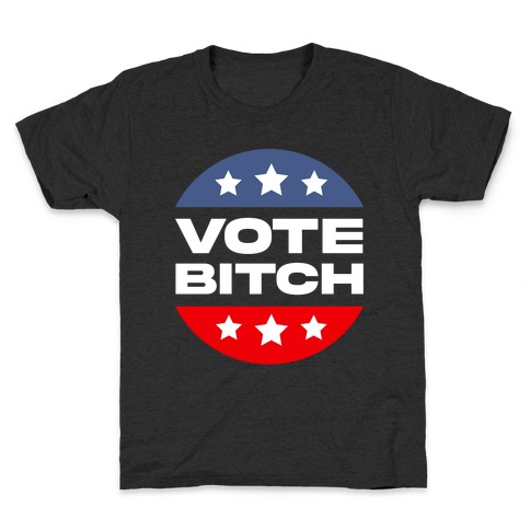 Vote Bitch  Kids T-Shirt