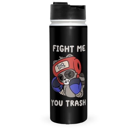 Fight Me You Trash Travel Mug