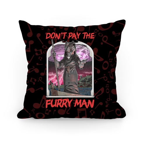 Don't Pay The Furry Man Pillow