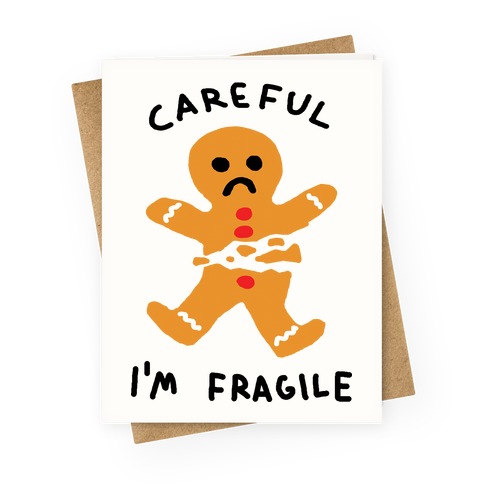 Careful I'm Fragile Gingerbread Man Greeting Card