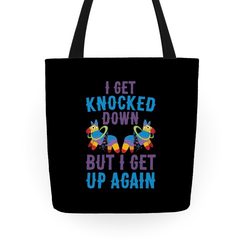 I Get Knocked Down, But I Get Up Again Pinata Tote