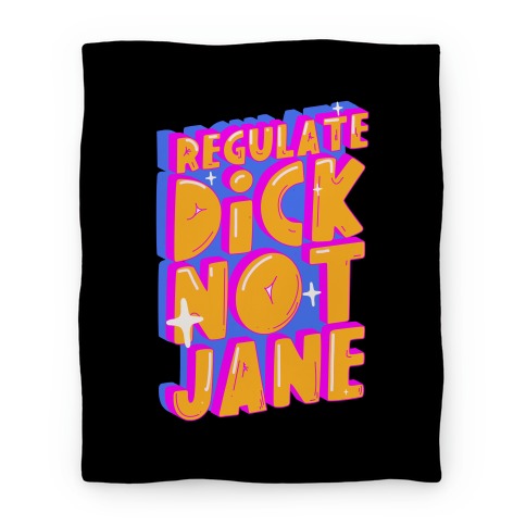Regulate Dick Not Jane Blanket