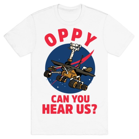 Oppy Can You Hear Us? T-Shirt