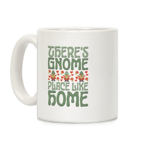 There's Gnome Place Like Home Coffee Mug