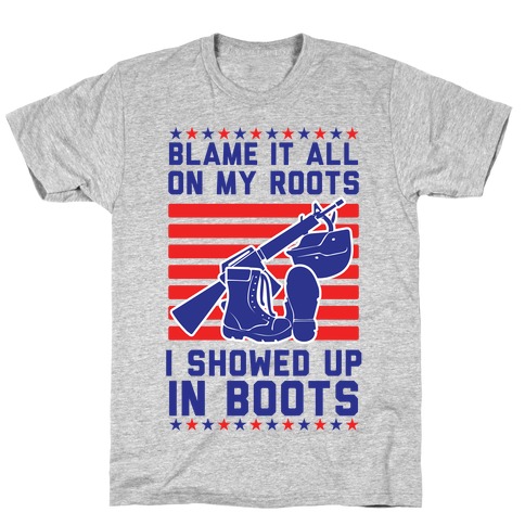 Blame It All On My Roots Military T-Shirt