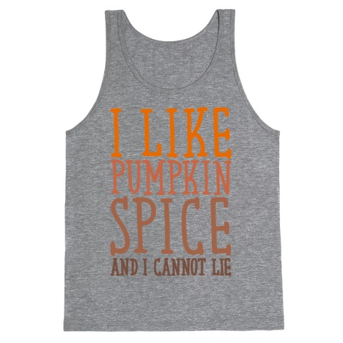 I Like Pumpkin Spice and I Cannot Lie Parody Tank Top