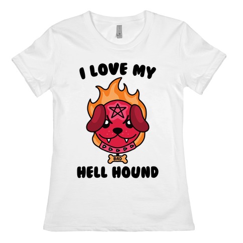 I Love My Hell Hound Womens T-Shirt