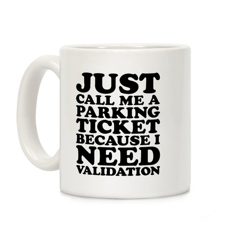 Just Call Me A Parking Ticket Coffee Mug