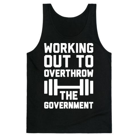 Working Out To Overthrow The Government Tank Top