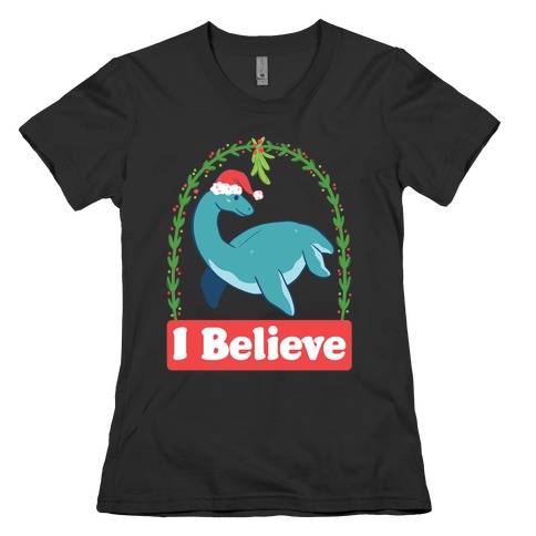 I Believe - Christmas Nessie  Womens T-Shirt