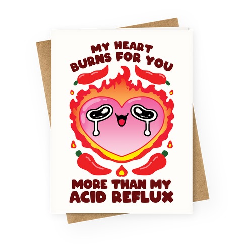 My Heart Burns For You More Than My Acid Reflux Greeting Card