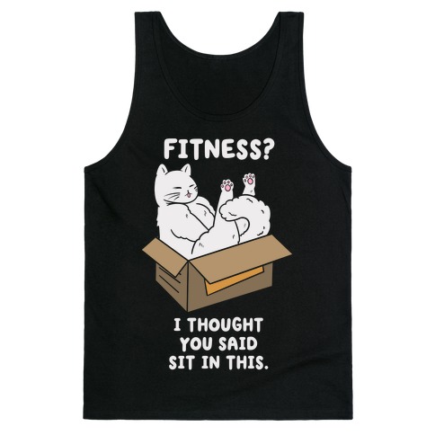 Fitness? I Thought You Said Sit In This. Tank Top