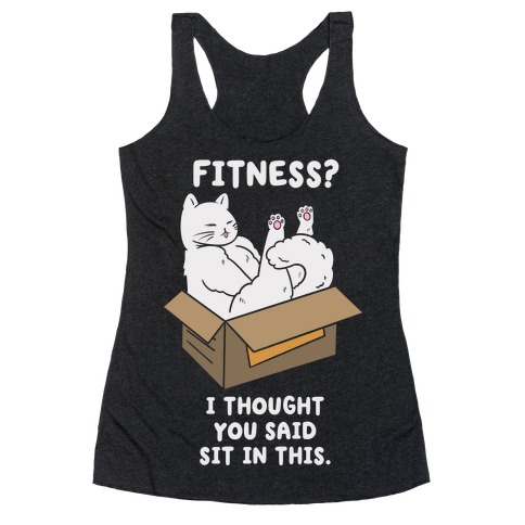 Fitness? I Thought You Said Sit In This. Racerback Tank Top