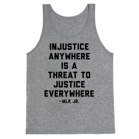 Injustice Anywhere Is A Threat To Justice Everywhere Tank Top