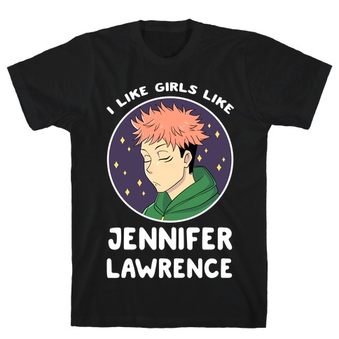 I Like Girls Like Jennifer Lawrence T-Shirt