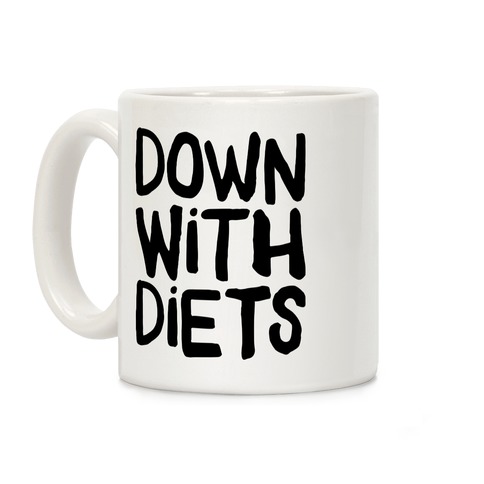 Down With Diets Coffee Mug