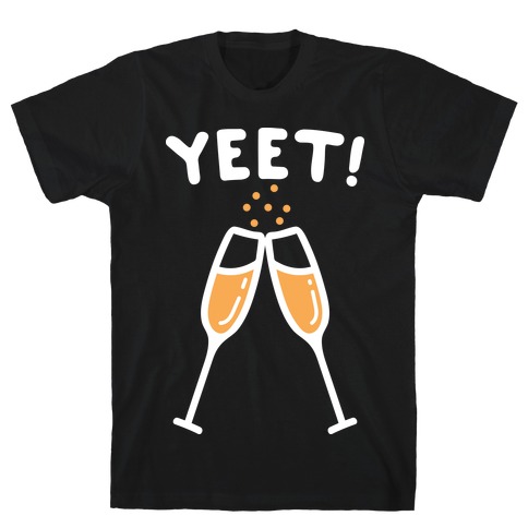 YEET! Cheers! T-Shirt