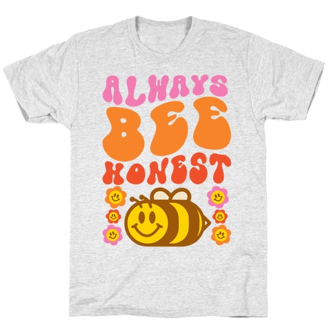Always Bee Honest T-Shirt