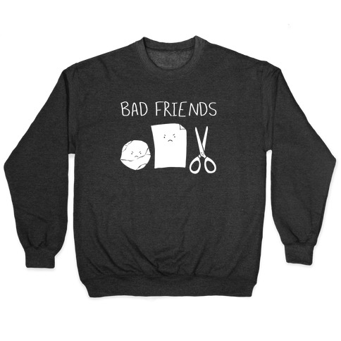 Bad Friends Parody (white) Pullover
