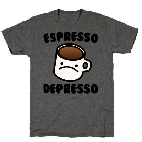 Espresso Depresso T-Shirt