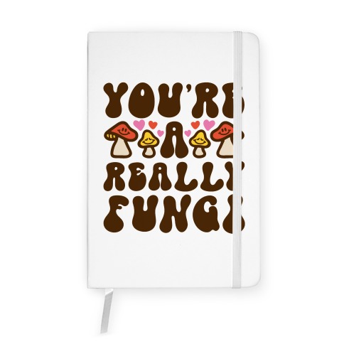 You're A Really Fungi Notebook