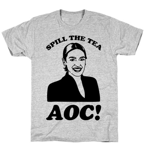 Spill The Tea AOC T-Shirt