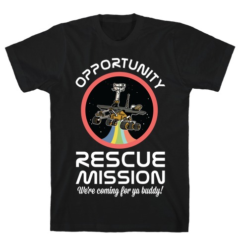 Opportunity Rescue Mission (Mars Rover) T-Shirt