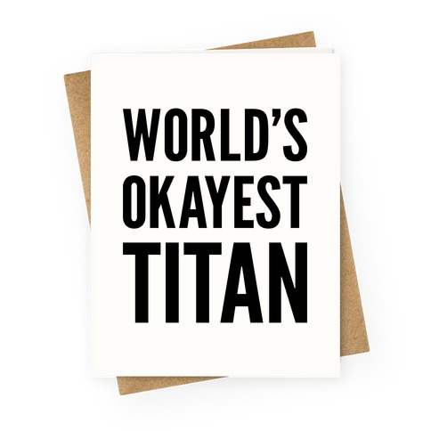 World's Okayest Titan Greeting Card
